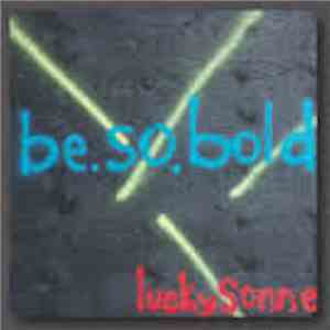 Lucky Sonne - Be.So.Bold. flac album