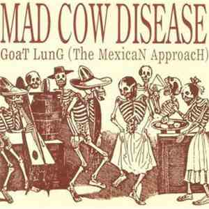 Mad Cow Disease - Goat Lung (The Mexican Approach) flac album