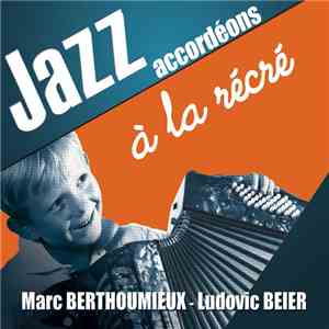 Marc Berthoumieux, Ludovic Beier - Jazz Accordéons à La Récré flac album