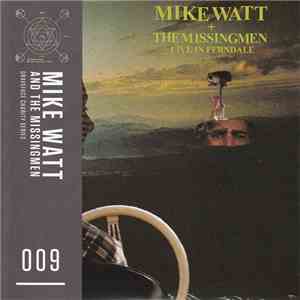 Mike Watt + The Missingmen - Live In Ferndale flac album