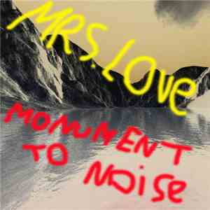 Mrs. Love - Monument To Noise flac album