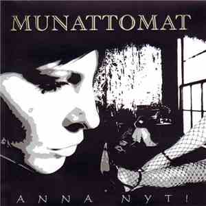 Munattomat - Anna Nyt! flac album