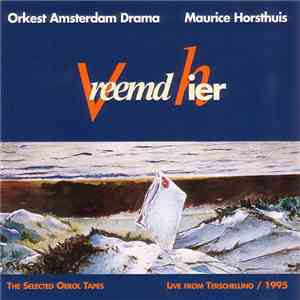 Orkest Amsterdam Drama, Maurice Horsthuis - Vreemd Hier flac album