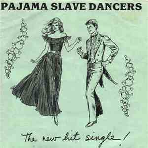 Pajama Slave Dancers - The New Hit Single! flac album