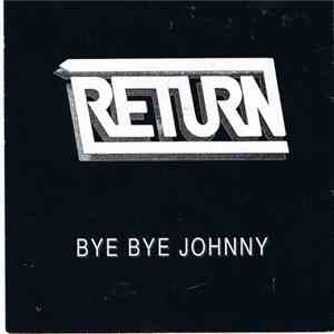 Return  - Bye Bye Johnny flac album