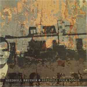 Seedhill Bruiser - Seedhill Folk Songs flac album
