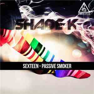 Shade K - Sexteen / Passive Smoker flac album