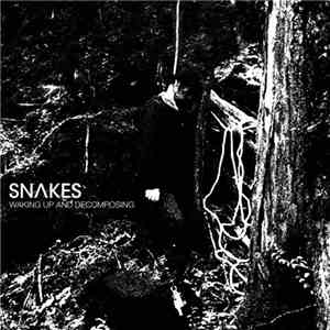 Snakes  - Waking Up and Decomposing flac album
