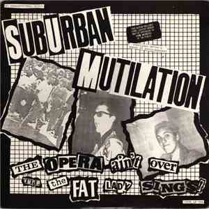 Suburban Mutilation - The Opera Ain't Over Til The Fat Lady Sings ! flac album