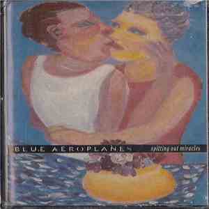 The Blue Aeroplanes - Spitting Out Miracles flac album