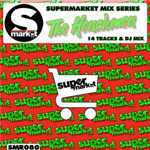 The HenchMen  - Supermarket Records Mix Series Present : The Henchmen flac album