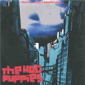 The Hot Puppies - The Future Is Such A Beautiful Place flac album