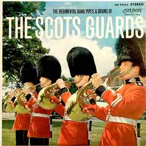The Regimental Band, Pipes & Drums Of The Scots Guards - The Scots Guards flac album