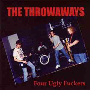The Throwaways - Four Ugly Fuckers flac album