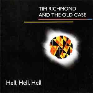 Tim Richmond  & The Old Case - Hell, Hell, Hell flac album