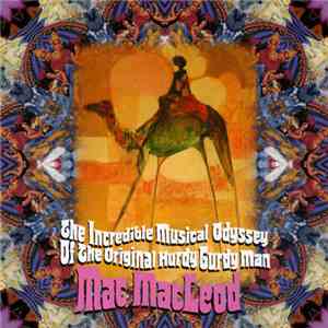 Various - Mac MacLeod: The Incredible Journey Of The Original Hurdy Gurdy Man flac album
