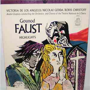 Victoria De Los Angeles / Nicolai Gedda / Boris Christoff / André Cluytens, Orchestra And Chorus Of The Théâtre National De L'Opéra, Gounod - Highlights From Faust flac album