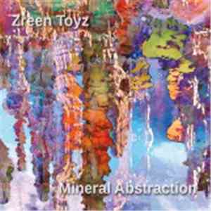 Zreen Toyz - Mineral Abstraction flac album