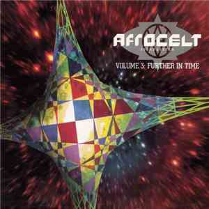 Afro Celt Sound System - Volume 3: Further In Time flac album