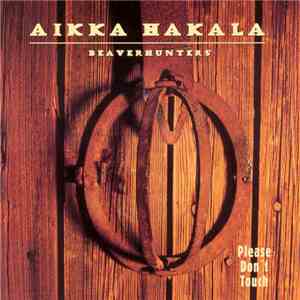 Aikka Hakala Beaverhunters - Please Don't Touch flac album