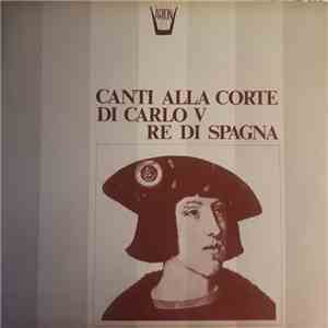 Ana Maria Miranda, Gruppo Di Strumenti Antichi Di Parigi, Roger Cotte - Canti Alla Corte Di Carlo V Re Di Spagna flac album