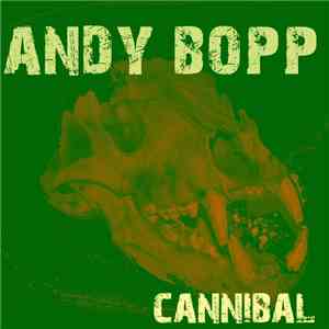 Andy Bopp - Cannibal flac album