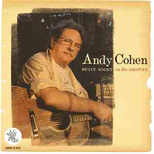Andy Cohen  - Built Right On The Ground flac album