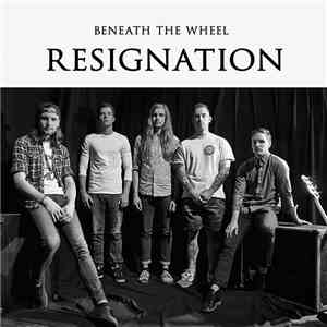 Beneath The Wheel - Resignation flac album