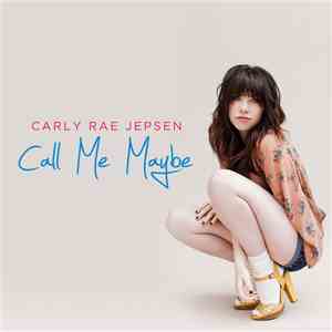 Carly Rae Jepsen - Call Me Maybe flac album