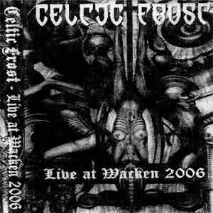Celtic Frost - Live At Wacken 2006 flac album