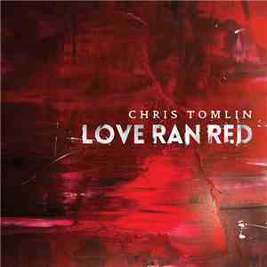 Chris Tomlin - Love Ran Red flac album
