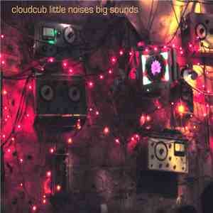 Cloudcub - Little Noises, Big Sounds flac album