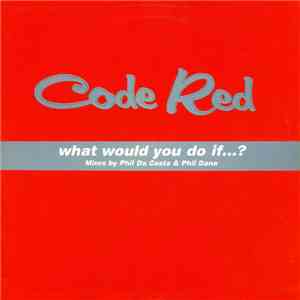 Code Red  - What Would You Do If...? flac album