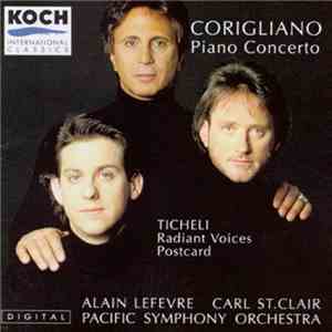 Corigliano • Ticheli — Alain Lefèvre – Pacific Symphony Orchestra / Carl St. Clair  - Corigliano: Concerto For Piano And Orchestra • Ticheli: Radiant Voices; Postcard flac album