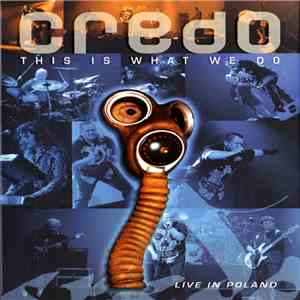 Credo  - This Is What We Do: Live In Poland flac album