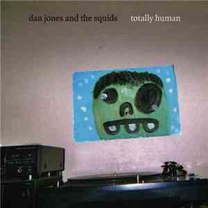 Dan Jones & The Squids - Totally Human flac album