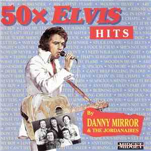 Danny Mirror & The Jordanaires - 50 X Elvis Hits flac album
