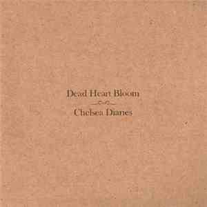 Dead Heart Bloom - Chelsea Diaries flac album