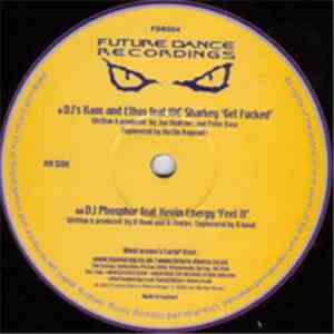 DJ's Kaos And Ethos Feat MC Sharkey / DJ Phosphor Feat. Kevin Energy - Get Fucked / Feel It flac album