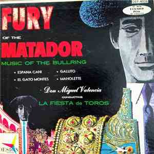 Don Miguel Valencia - Fury Of The Matador: Music Of The Bullring flac album
