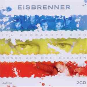 Eisbrenner - Ich Beobachte Dich - Songs Aus Drei Dekaden flac album