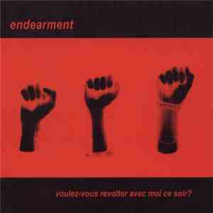 Endearment - Voulez-vous Revolter Avec Moi Ce Soir? flac album