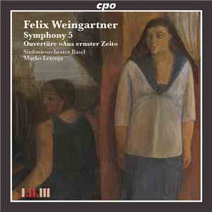Felix Weingartner / Sinfonieorchester Basel, Marko Letonja - Symphony 5 • Ouvertüre »Aus Ernster Zeit« flac album