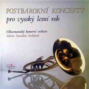Filharmonický Komorní Orchestr Sólista Stanislav Suchánek - Postbarokní Koncerty Pro Vysoký Lesní Roh flac album