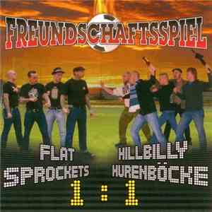 Flat Sprockets / Hillbilly Hurenböcke - Freundschaftsspiel flac album