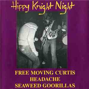 Free Moving Curtis / Headache  / Seaweed Goorillas - Hippy Knight Night flac album