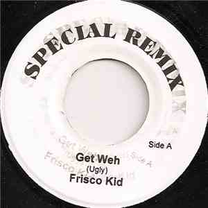 Frisco Kid - Get Weh (Hip Hop Remix) flac album