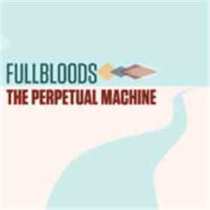 Fullbloods - The Perpetual Machine flac album