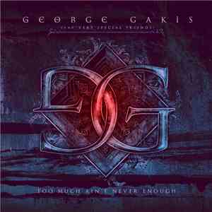George Gakis - Too Much Ain't Never Enough flac album