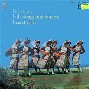 George Katsaros, Spiros Hartofilakas, John Chondroyannis, Rena Vlachopoulou - Greece Is... Folk Songs And Dances From Corfu flac album